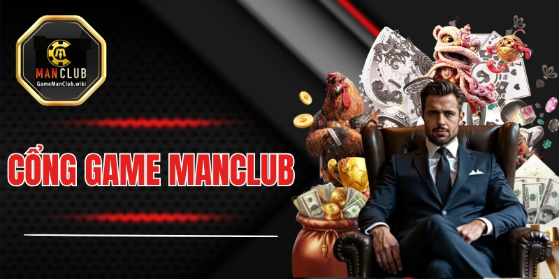 Cổng game bài đổi thưởng dành cho phái mạnh MANCLUB